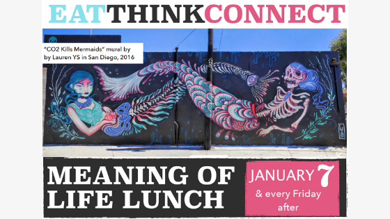 Meaning of Life Lunch, Friday at noon (starting 1/7)